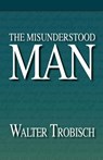 The Misunderstood Man - Walter Trobisch - 9781931475303
