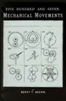 507 Mechanical Movements - Henry T. Brown - 9781931626682