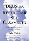 Como Deus Ira Restaurar Seu Casamento - Erin Thiele - 9781931800266