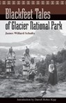 Blackfeet Tales of Glacier National Park - James Willard Schultz - 9781931832144