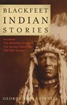 Blackfeet Indian Stories - George Bird Grinnell - 9781931832571