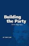 Building the Party: Lenin 1893-1914 (Vol. 1) - Tony Cliff - 9781931859011