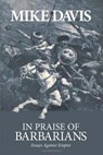 In Praise Of Barbarians - Mike Davis - 9781931859424