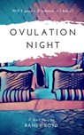 Ovulation Night: A Short Story - Randy Boyd - 9781931875219