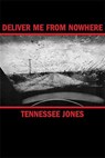 Deliver Me from Nowhere - Tennessee Jones - 9781932360592
