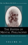 The System of Mental Philosophy. - Asa Mahan - 9781932370669