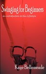 Swinging for Beginners - Kaye Bellemeade - 9781932420074