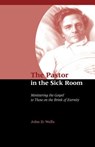 The Pastor in the Sick Room - John D Wells - 9781932474497