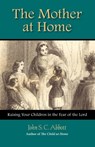 The Mother at Home - John Stevens Cabot Abbott - 9781932474701