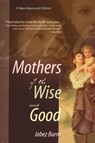 Mothers of the Wise and Good - Jabez Burns - 9781932474718