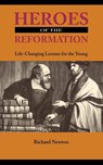 Heroes of the Reformation - Richard Newton - 9781932474831