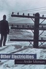 Other Electricities - Ander Monson - 9781932511154