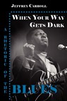 When Your Way Gets Dark - Jeffrey Carroll - 9781932559385