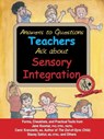Answers to Questions Teachers Ask About Sensory Integration - Jane Koomar ; Carol Kranowitz ; Stacey Szklut ; Lynn Balzer-Martin - 9781932565461