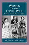 Women in the Civil War: Warriors, Patriots, Nurses, and Spies - Phyllis Raybin Emert - 9781932663198