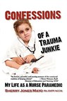 Confessions of a Trauma Junkie - Sherry Jones Mayo - 9781932690965