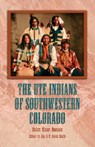 The Ute Indians of Southwestern Colorado - DANIELS,  Helen Sloan - 9781932738605