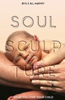 Soul Sculpture - Lillian G. Harvey - 9781932774023