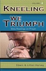 Kneeling We Triumph Vol. 2 - EDWIN F. HARVEY - 9781932774085