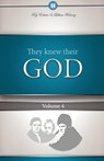 They Knew Their God Volume 4 - Edwin F Harvey ; Lillian G Harvey - 9781932774122