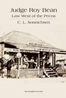 Judge Roy Bean: Law West of the Pecos - C. L. Sonnichsen - 9781932801354
