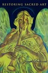 Restoring Sacred Art - Joseph Bathanti - 9781932842401