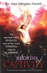 Regions of Captivity - Ana Mendez Ferrell - 9781933163222