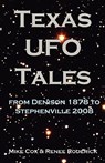 Texas UFO Tales: From Denison 1878 to Stephenville 2008 - Mike Cox - 9781933177182