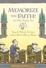 Memorize the Faith!: (And Most Anything Else) Using Methods of the Great Catholic Medieval Memory Masters - Kevin Vost - 9781933184173