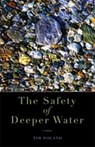 The Safety of Deeper Water - Tim Poland - 9781933202327
