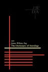 Dictionary of Astrology - James Wilson - 9781933303185