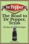 The Road to Dr Pepper, Texas - Karen Wright - 9781933337043