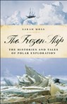 The Frozen Ship: The Histories and Tales of Polar Exploration - Sarah Moss - 9781933346038