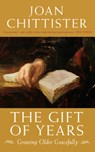 The Gift of Years: Growing Older Gracefully - Joan Chittister - 9781933346335