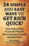 24 Simple and Easy Ways to Get Rich Quick! - T. J. Rohleder - 9781933356365