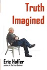 Truth Imagined - Eric Hoffer - 9781933435015
