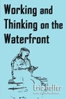 Working and Thinking on the Waterfront - Eric Hoffer - 9781933435299