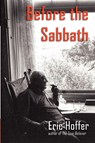 Before the Sabbath - Eric Hoffer - 9781933435305