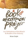 A Book of Uncommon Prayer - Brian Doyle - 9781933495620