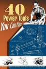 40 Power Tools You Can Make - Elman Wood - 9781933502205