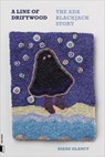 A Line of Driftwood: The ADA Blackjack Story - Diane Glancy - 9781933527215