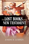 The Lost Books of the New Testament - Joseph B. Lumpkin - 9781933580500