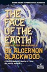 The Face of the Earth and Other Imaginings - Algernon Blackwood - 9781933586700