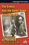 The Erotics / Gun the Dame Down / Angry Arnold - Gil Brewer - 9781933586885