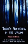 There's Something in the Woods - Nick Redfern - 9781933665320