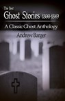 The Best Ghost Stories 1800-1849: A Classic Ghost Anthology - Andrew Barger - 9781933747347