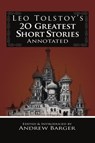 Leo Tolstoy's 20 Greatest Short Stories Annotated - Andrew Barger - 9781933747521
