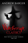 Witchcraft Classics: Best Witch Short Stories 1800-1849 - Andrew Barger - 9781933747699