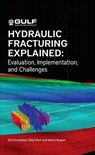 Hydraulic Fracturing Explained: Evaluation, Implementation, and Challenges - Erle C. Donaldson - 9781933762401