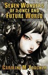 Seven Wonders of a Once and Future World and Other Stories - Caroline M Yoachim - 9781933846552